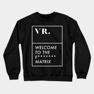 Vr welcome to the matrix Crewneck Sweatshirt